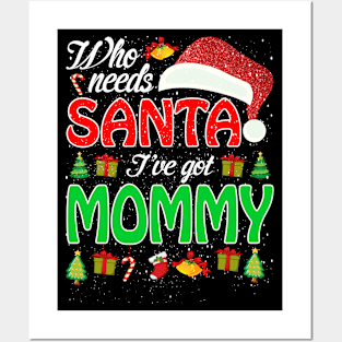 Who Needs Santa Ive Got Mommy Funny Matching Family Christmas Gift Posters and Art